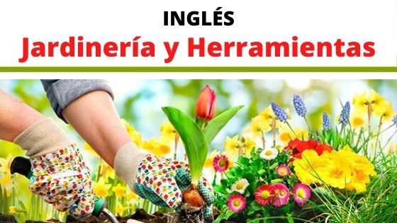 INGLES-ESPAÑOL-JARINERIA-VOCABULARIO