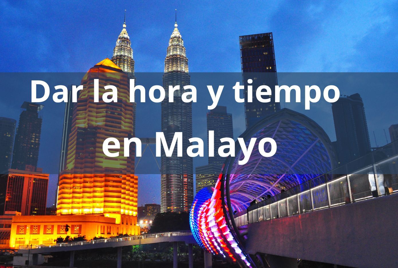 Cómo decir la hora y el tiempo en Malayo